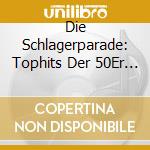 Die Schlagerparade: Tophits Der 50Er & 60Er! / Various cd
