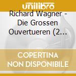 Richard Wagner - Die Grossen Ouvertueren (2 Cd)