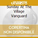 Sunday At The Village Vanguard cd