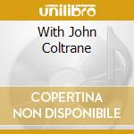 With John Coltrane cd