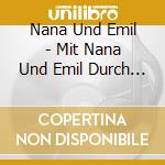 Nana Und Emil - Mit Nana Und Emil Durch Die We cd