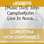 (Music Dvd) John Campbelljohn - Live In Nova Scotia cd musicale