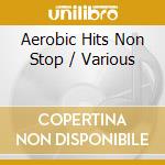Aerobic Hits Non Stop / Various cd