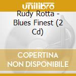 Rudy Rotta - Blues Finest (2 Cd) cd musicale di Rudy Rotta