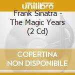Frank Sinatra - The Magic Years (2 Cd) cd