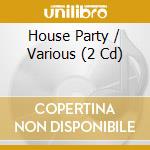 House Party / Various (2 Cd) cd musicale di Zyx Records