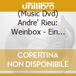 (Music Dvd) Andre' Rieu: Weinbox - Ein Genussvoller Abend Mit cd musicale
