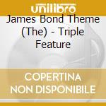 James Bond Theme (The) - Triple Feature cd