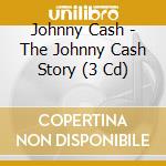 Johnny Cash - The Johnny Cash Story (3 Cd) cd