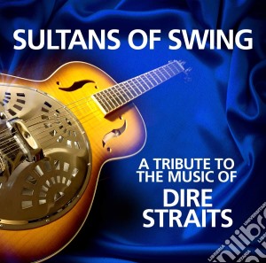 Sultans Of Swing - A Tribute To Dire Straits cd musicale