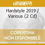 Hardstyle 2019 / Various (2 Cd) cd musicale
