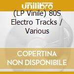 (LP Vinile) 80S Electro Tracks / Various lp vinile di Zyx