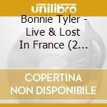 Bonnie Tyler - Live & Lost In France (2 Cd) cd