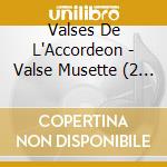 Valses De L'Accordeon - Valse Musette (2 Cd) cd
