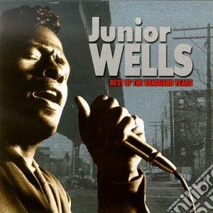 Junior Wells - Best Of The Vanguard Years cd musicale di Junior Wells