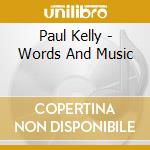 Paul Kelly - Words And Music cd