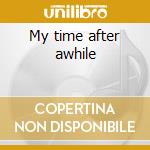 My time after awhile cd