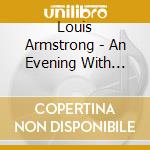 Louis Armstrong - An Evening With Louis Armstron cd musicale di Armstrong Louis