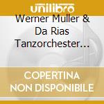 Werner Muller & Da Rias Tanzorchester - Golden Hits cd musicale di Werner Muller & Da Rias Tanzorchester