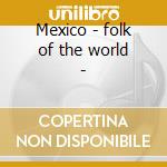 Mexico - folk of the world - cd