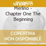 Merlino - Chapter One The Beginning cd musicale di Merlino