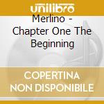 Merlino - Chapter One The Beginning cd