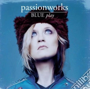 Passionworks - Blue Play cd musicale di Passionwork