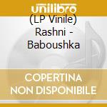 (LP Vinile) Rashni - Baboushka vinile