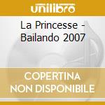 La Princesse - Bailando 2007 cd
