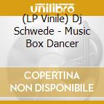 (LP Vinile) Dj Schwede - Music Box Dancer vinile