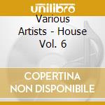 Various Artists - House Vol. 6 cd