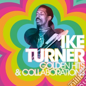 Ike Turner - Golden Hits & Collaborations cd musicale di Ike Turner