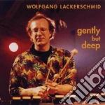 Lackerschmid Wolfgang - Gently But Deep cd