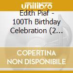 Edith Piaf - 100Th Birthday Celebration (2 Cd) cd