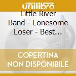 Little River Band - Lonesome Loser - Best Of Live cd