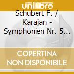 Schubert F. / Karajan - Symphonien Nr. 5 &  Nr. 8 - Di cd