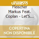 Fleischer Markus Feat. Coplan - Let'S Call It A Day cd