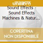 Sound Effects - Sound Effects Machines & Natur (2 Cd) cd musicale di Sound Effects