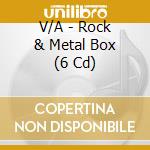 V/A - Rock & Metal Box (6 Cd) cd musicale di V/A