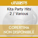 Kita Party Hits 2 / Various cd