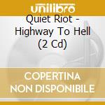 Quiet Riot - Highway To Hell (2 Cd) cd
