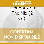 Tech House In The Mix (2 Cd) cd
