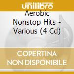 Aerobic Nonstop Hits - Various (4 Cd) cd