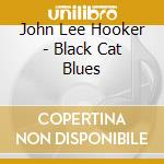 John Lee Hooker - Black Cat Blues cd