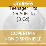 Teenager Hits Der 50Er Ja (3 Cd) cd
