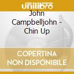 John Campbelljohn - Chin Up cd
