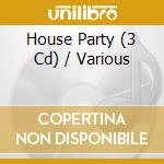 House Party (3 Cd) / Various cd