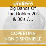 Big Bands Of The Golden 20's & 30's / Various (3 Cd) cd musicale di Zyx Records