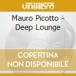 Mauro Picotto - Deep Lounge cd musicale di Mauro Picotto