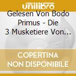 Gelesen Von Bodo Primus - Die 3 Musketiere Von A. Dumas (2 Cd) cd